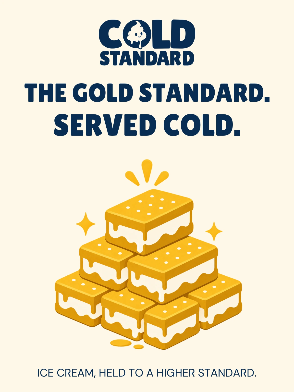 Poster concept on cream: the Cold Standard logo, the headline The gold standard. Served cold., a pyramid of golden ice cream sandwiches, and the tagline Ice cream, held to a higher standard.
